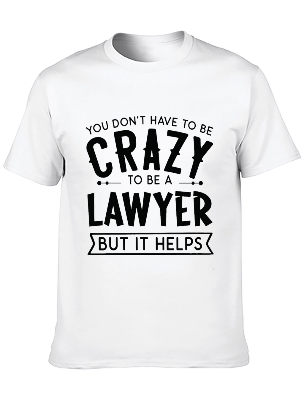 Crazy Lawyer Humor T-Shirt