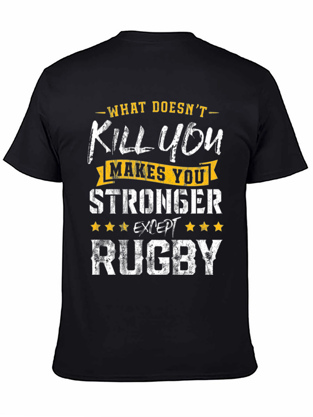 Rugby T-Shirt: What Doesnt Kill You