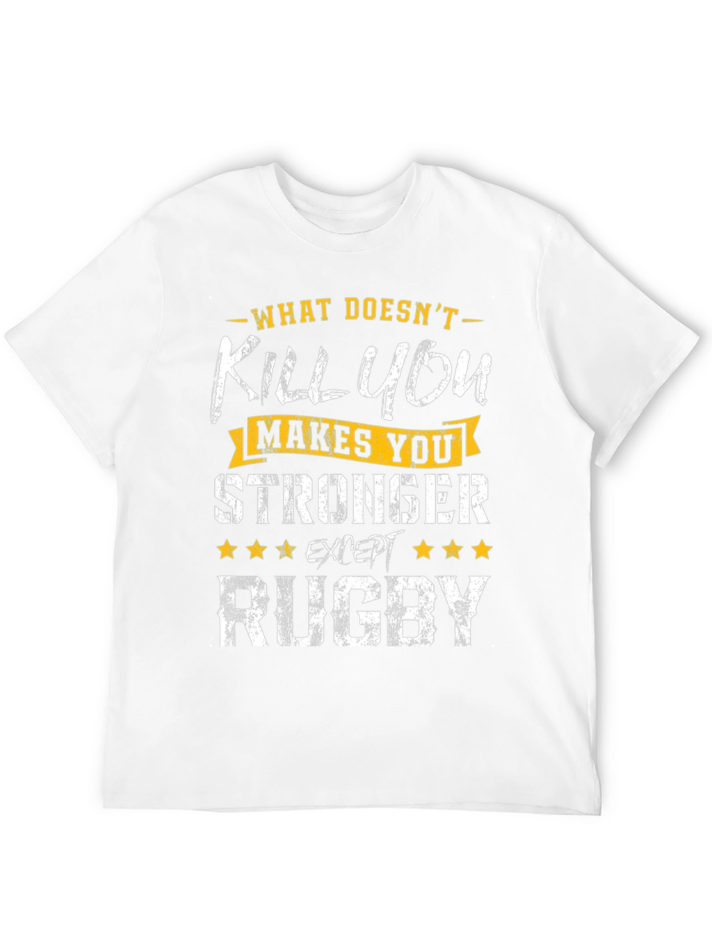 Rugby T-Shirt: What Doesnt Kill You