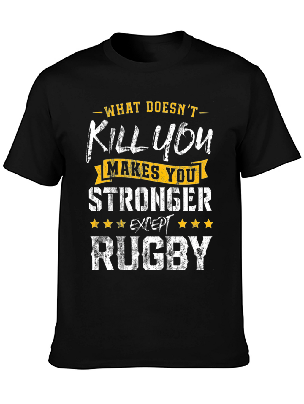 Rugby T-Shirt: What Doesnt Kill You