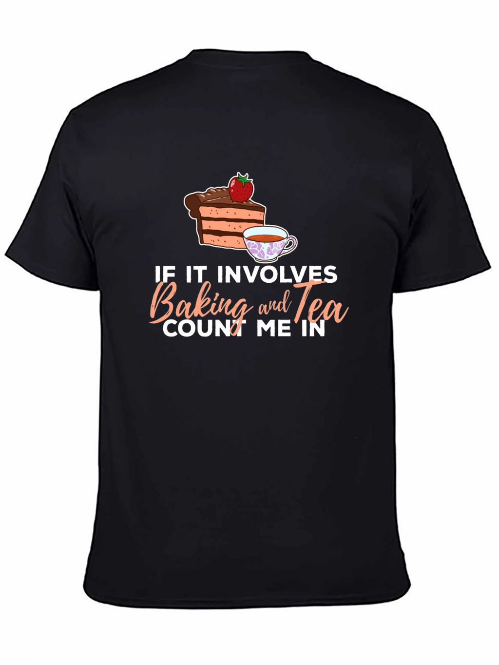 Baking and Tea T-Shirt - Count Me In!