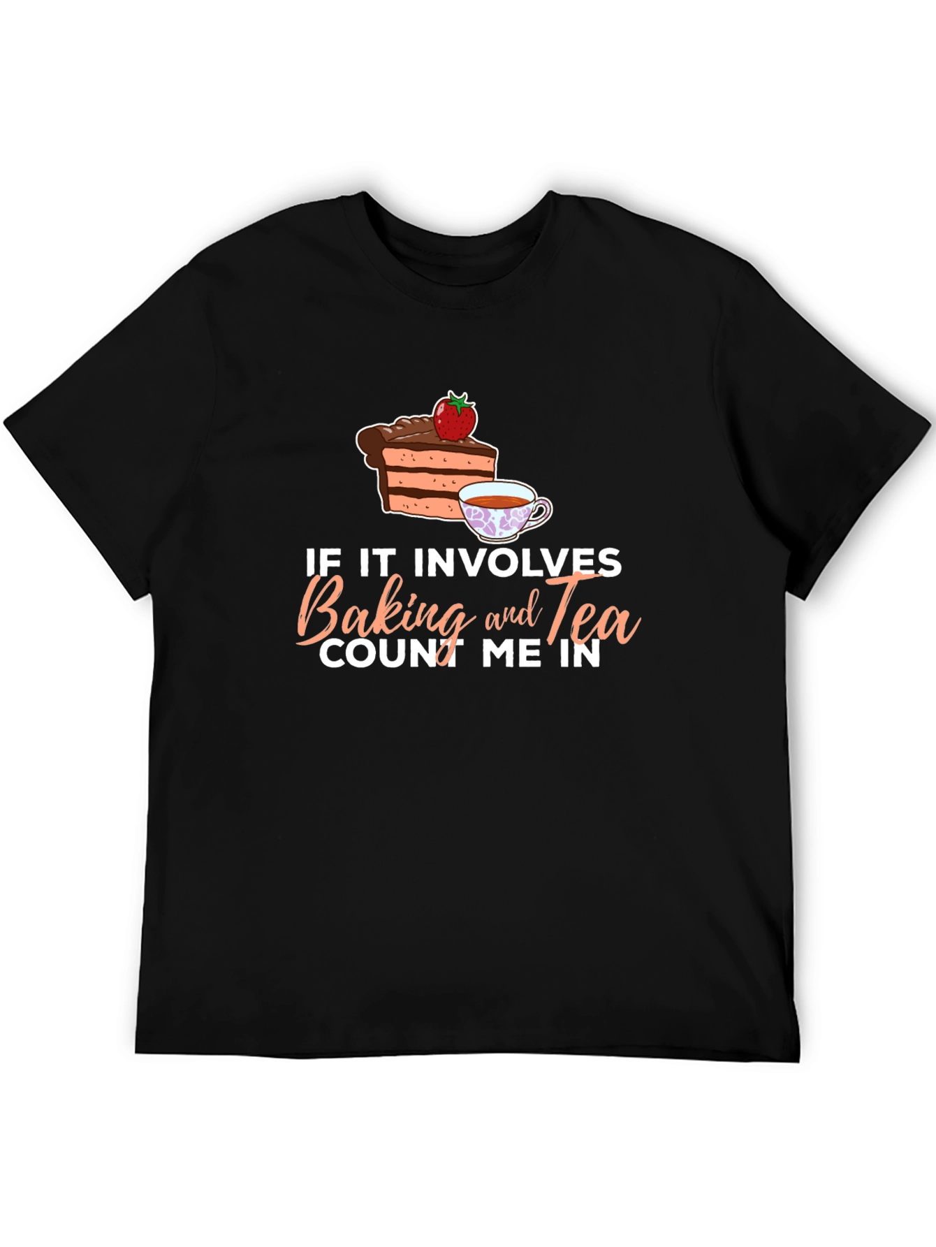 Baking and Tea T-Shirt - Count Me In!