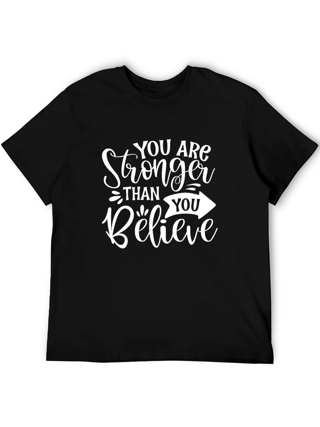 Stronger Than You Believe T-Shirt