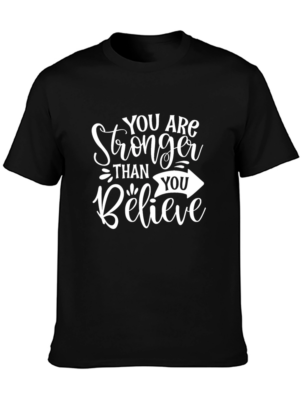 Stronger Than You Believe T-Shirt