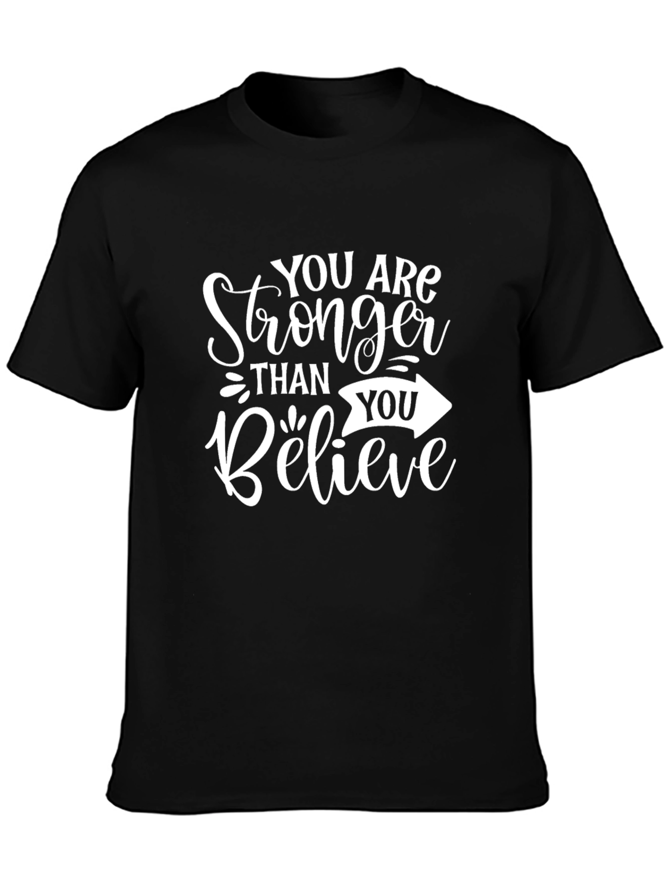 Stronger Than You Believe T-Shirt