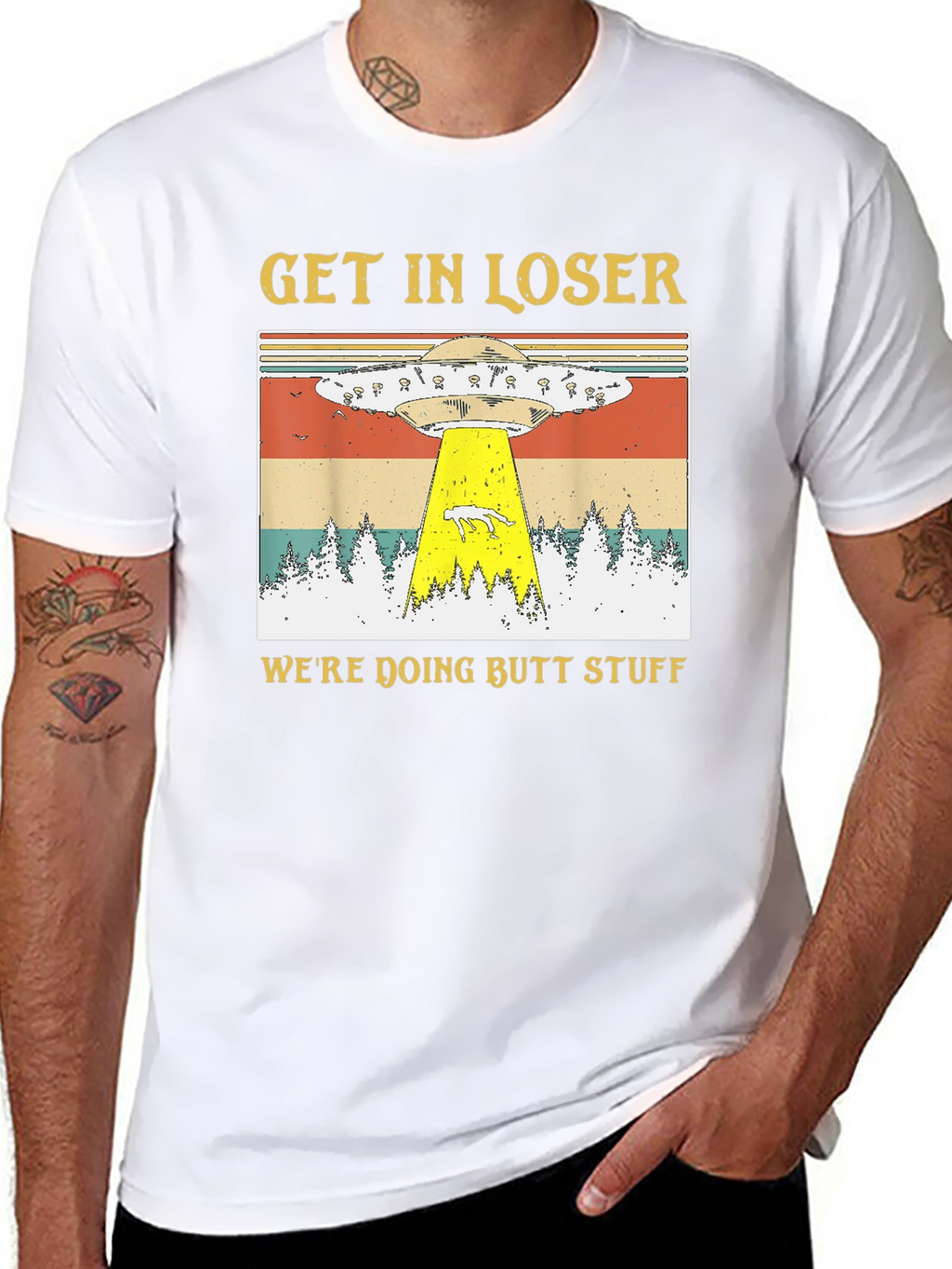 Get In Loser Were Doing Butt Stuff T-Shirt