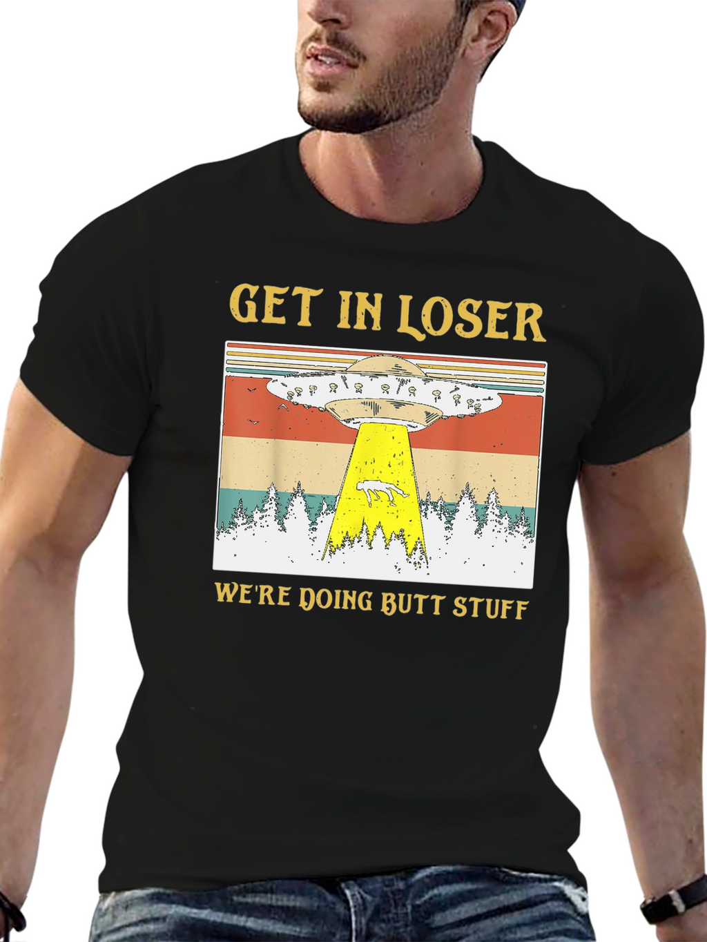 Get In Loser Were Doing Butt Stuff T-Shirt
