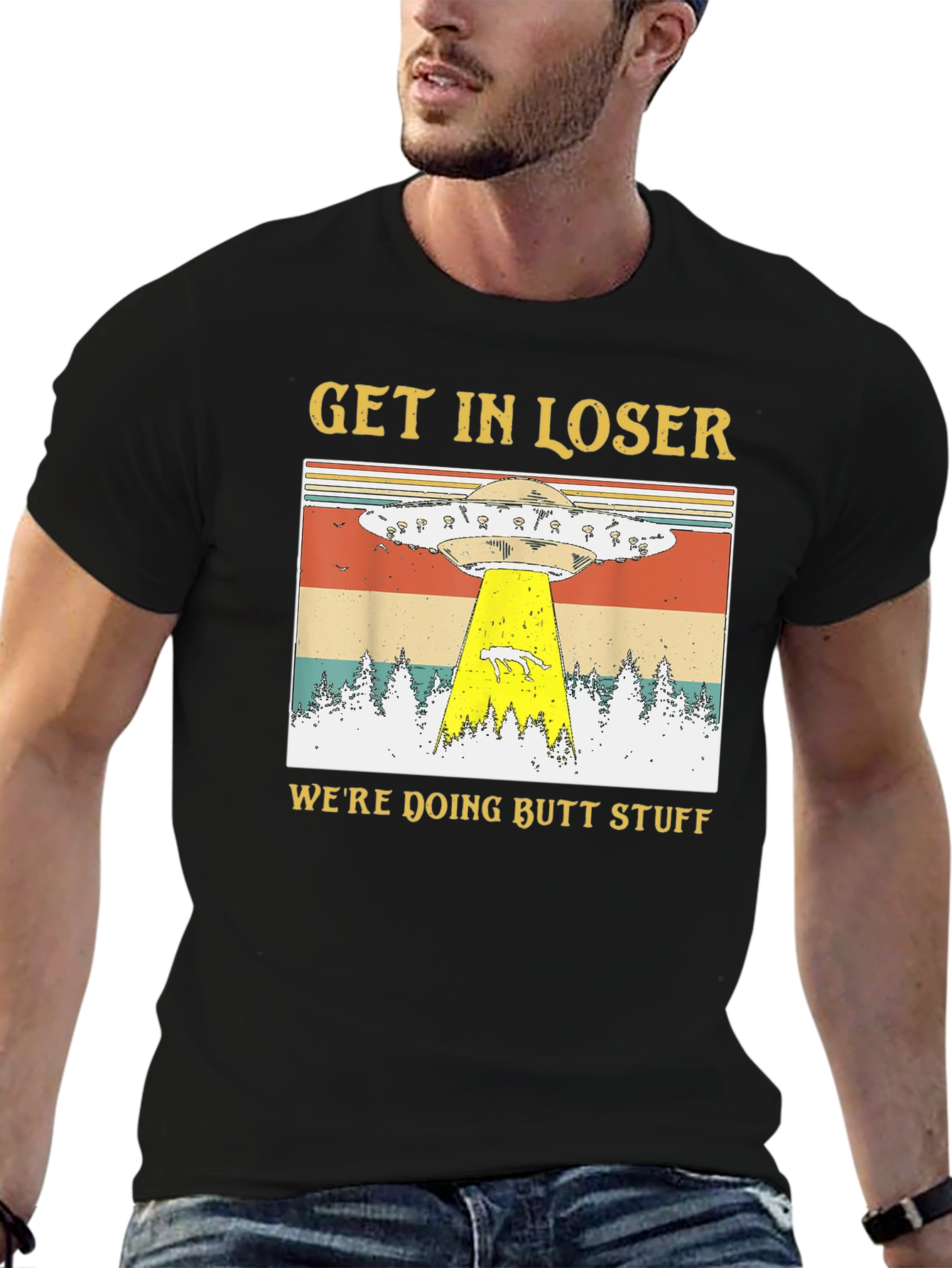 Get In Loser Were Doing Butt Stuff T-Shirt