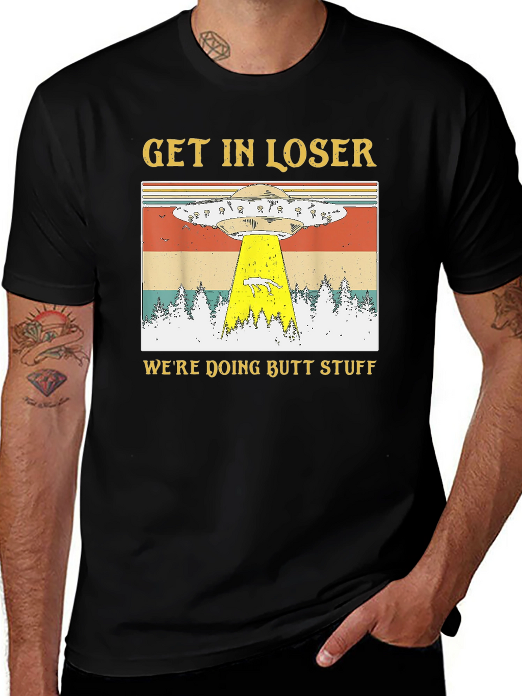 Get In Loser Were Doing Butt Stuff T-Shirt