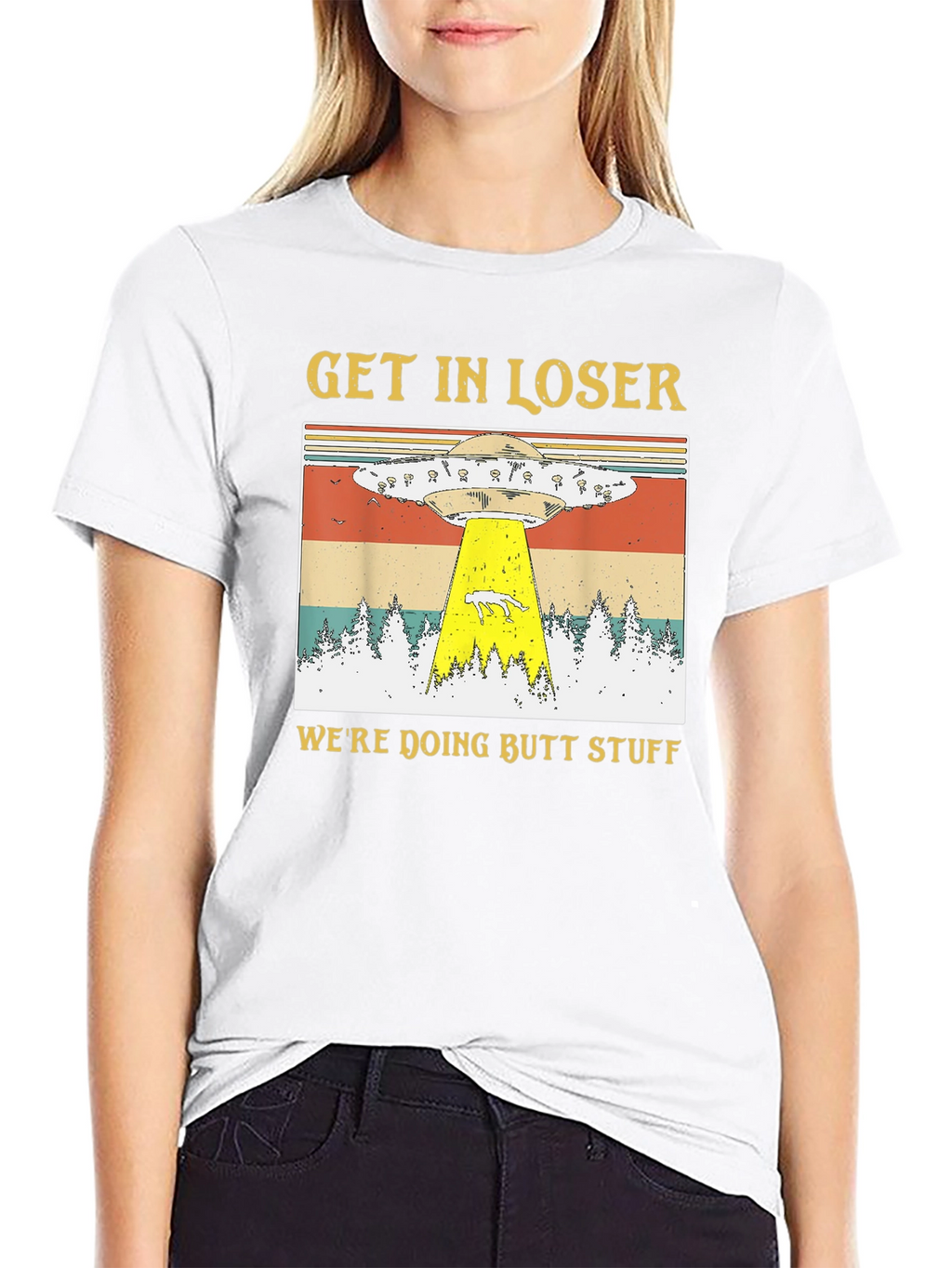 Get In Loser Were Doing Butt Stuff T-Shirt