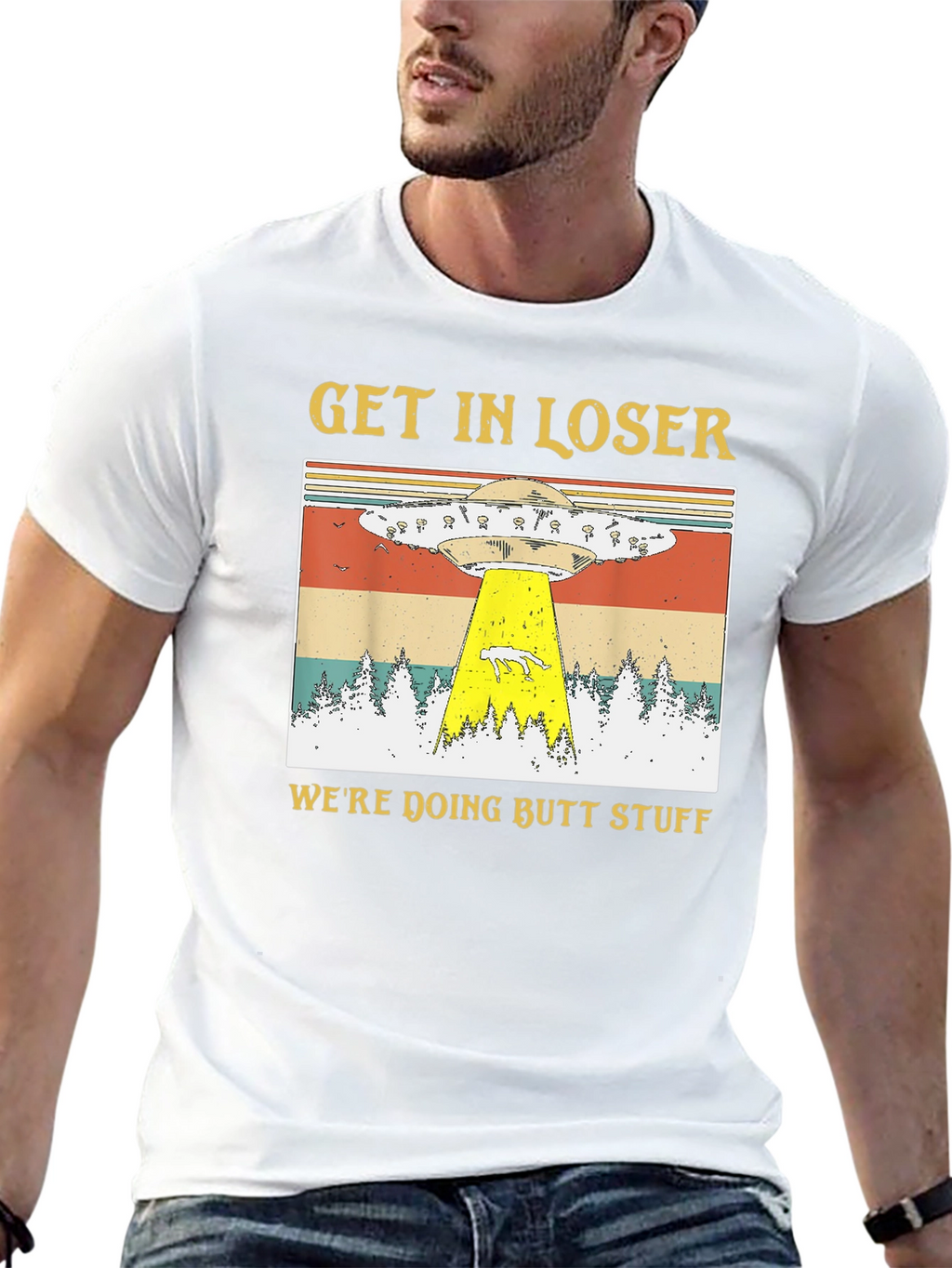 Get In Loser Were Doing Butt Stuff T-Shirt