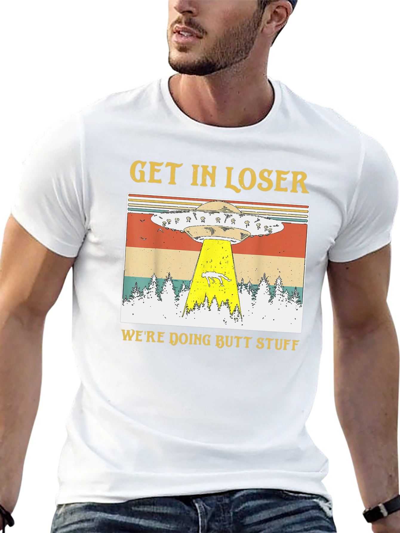 Get In Loser Were Doing Butt Stuff T-Shirt