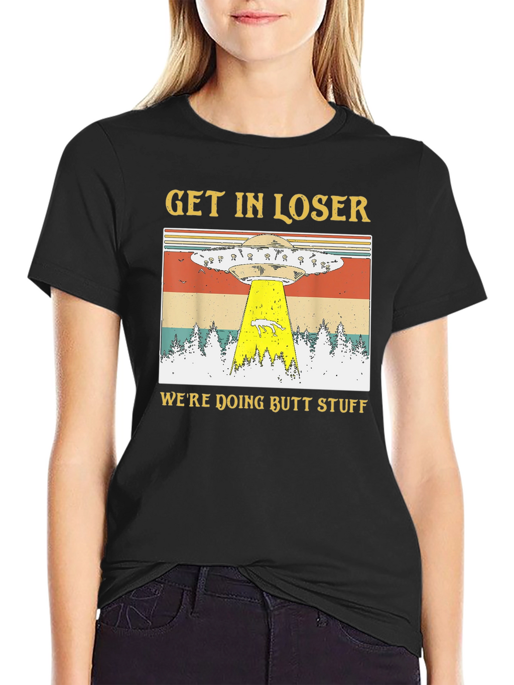 Get In Loser Were Doing Butt Stuff T-Shirt