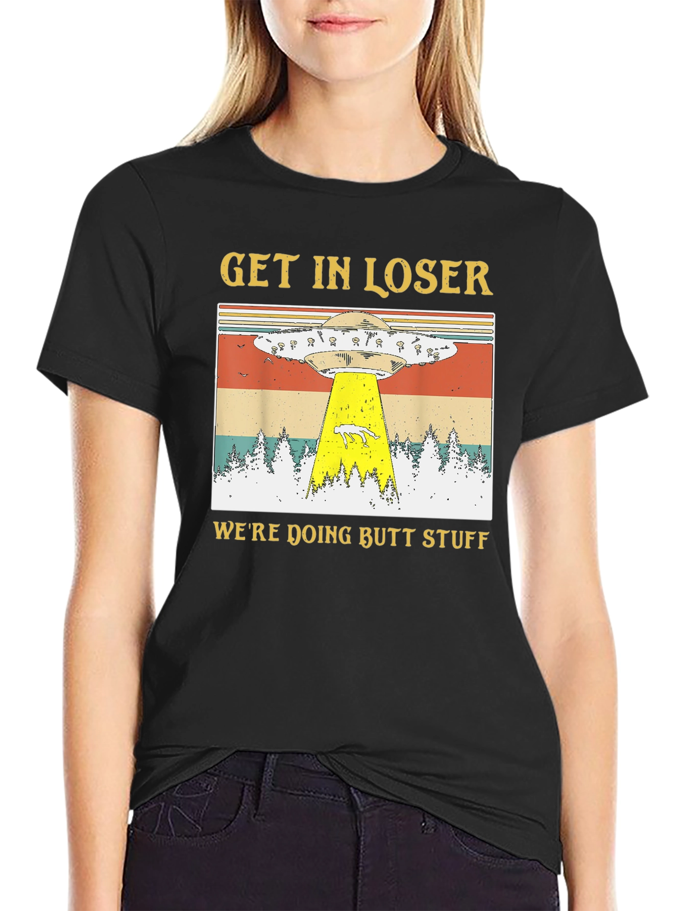 Get In Loser Were Doing Butt Stuff T-Shirt