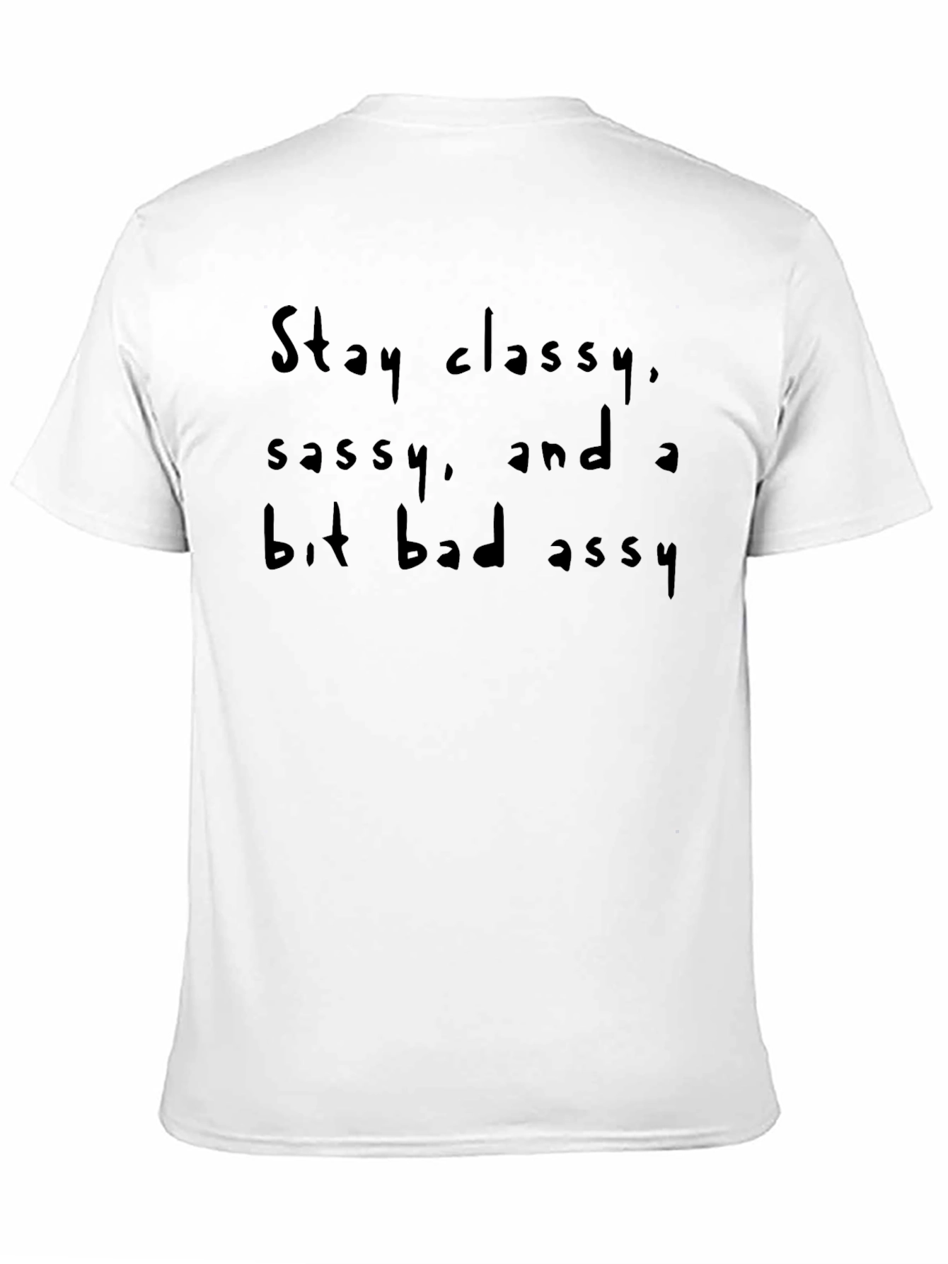 Stay Classy Sassy Badassy Graphic Tee