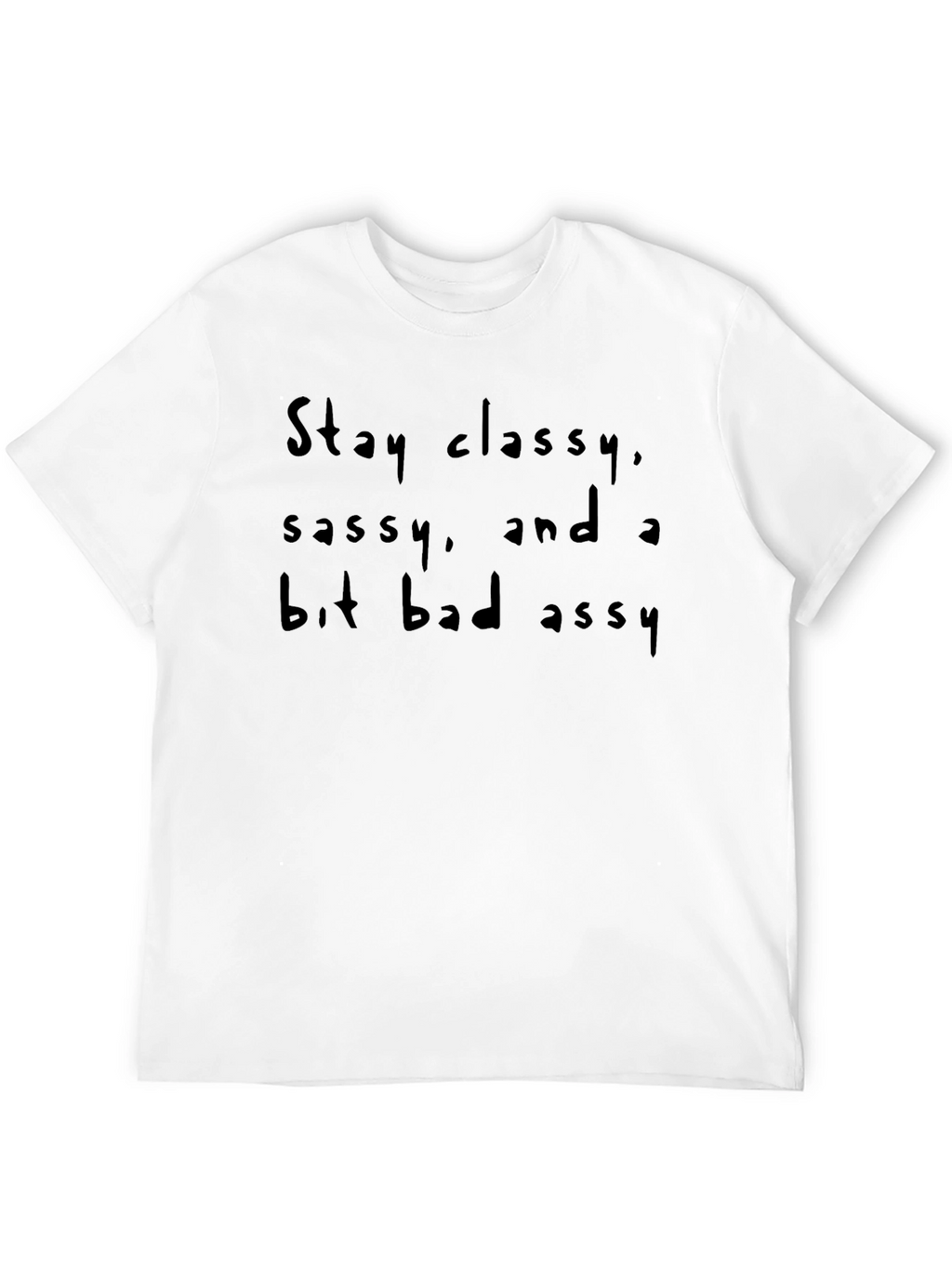 Stay Classy Sassy Badassy Graphic Tee