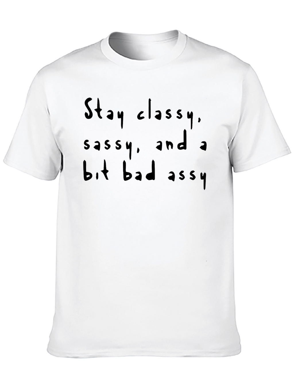 Stay Classy Sassy Badassy Graphic Tee