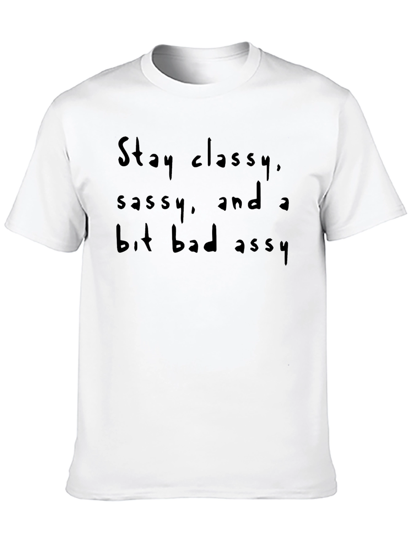 Stay Classy Sassy Badassy Graphic Tee