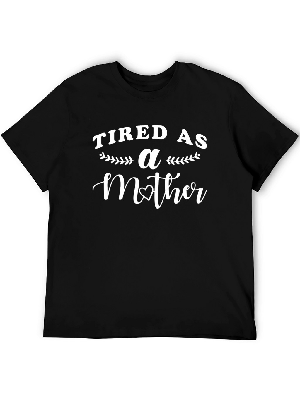 Tired as a Mother T-Shirt - Black Graphic Tee