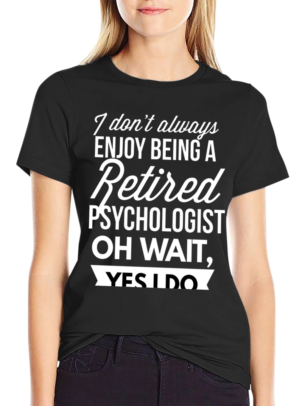 Retired Psychologist T-Shirt - Enjoy Being Retired!