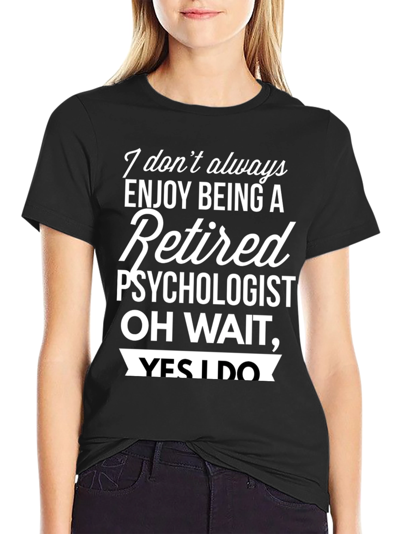 Retired Psychologist T-Shirt - Enjoy Being Retired!