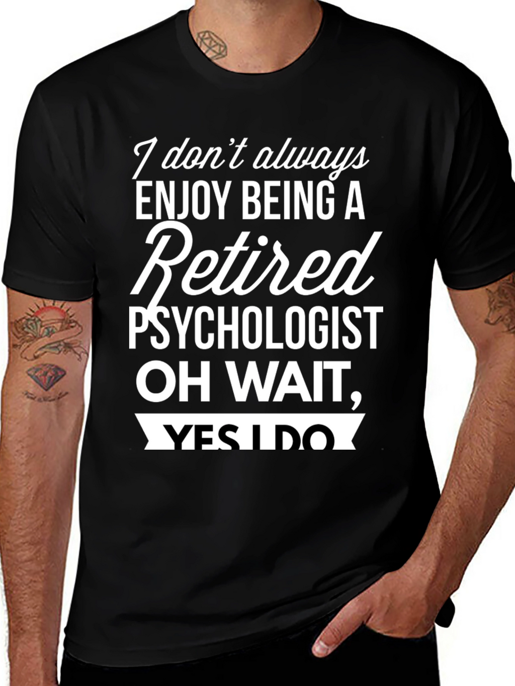 Retired Psychologist T-Shirt - Enjoy Being Retired!