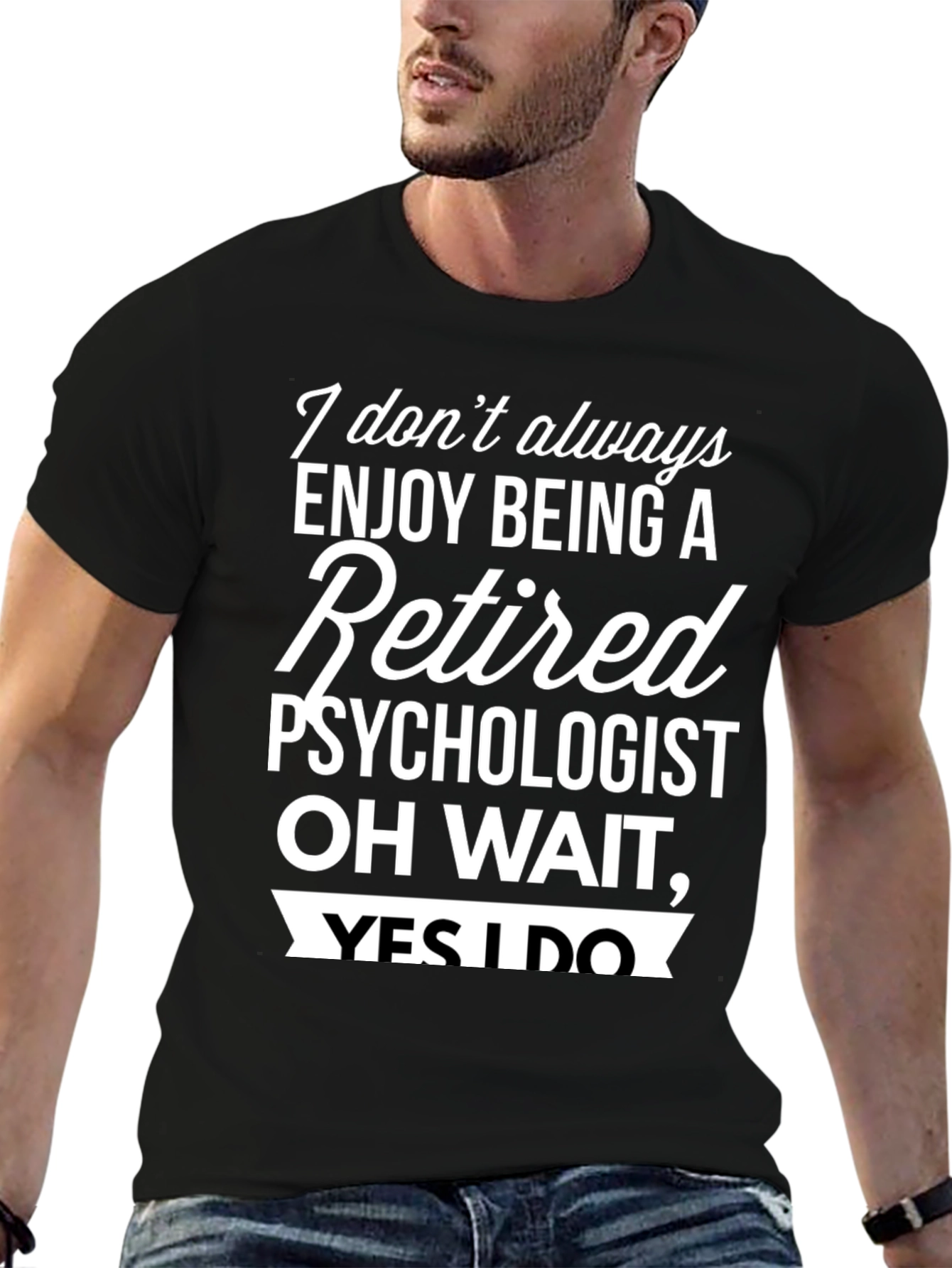 Retired Psychologist T-Shirt - Enjoy Being Retired!