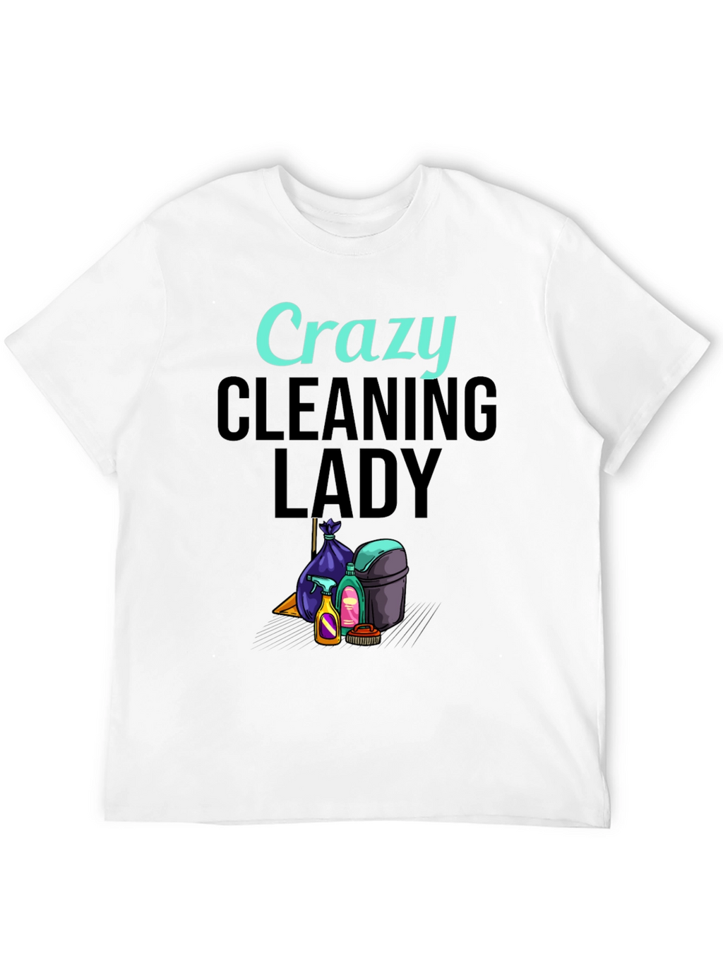 Crazy Cleaning Lady Graphic T-Shirt