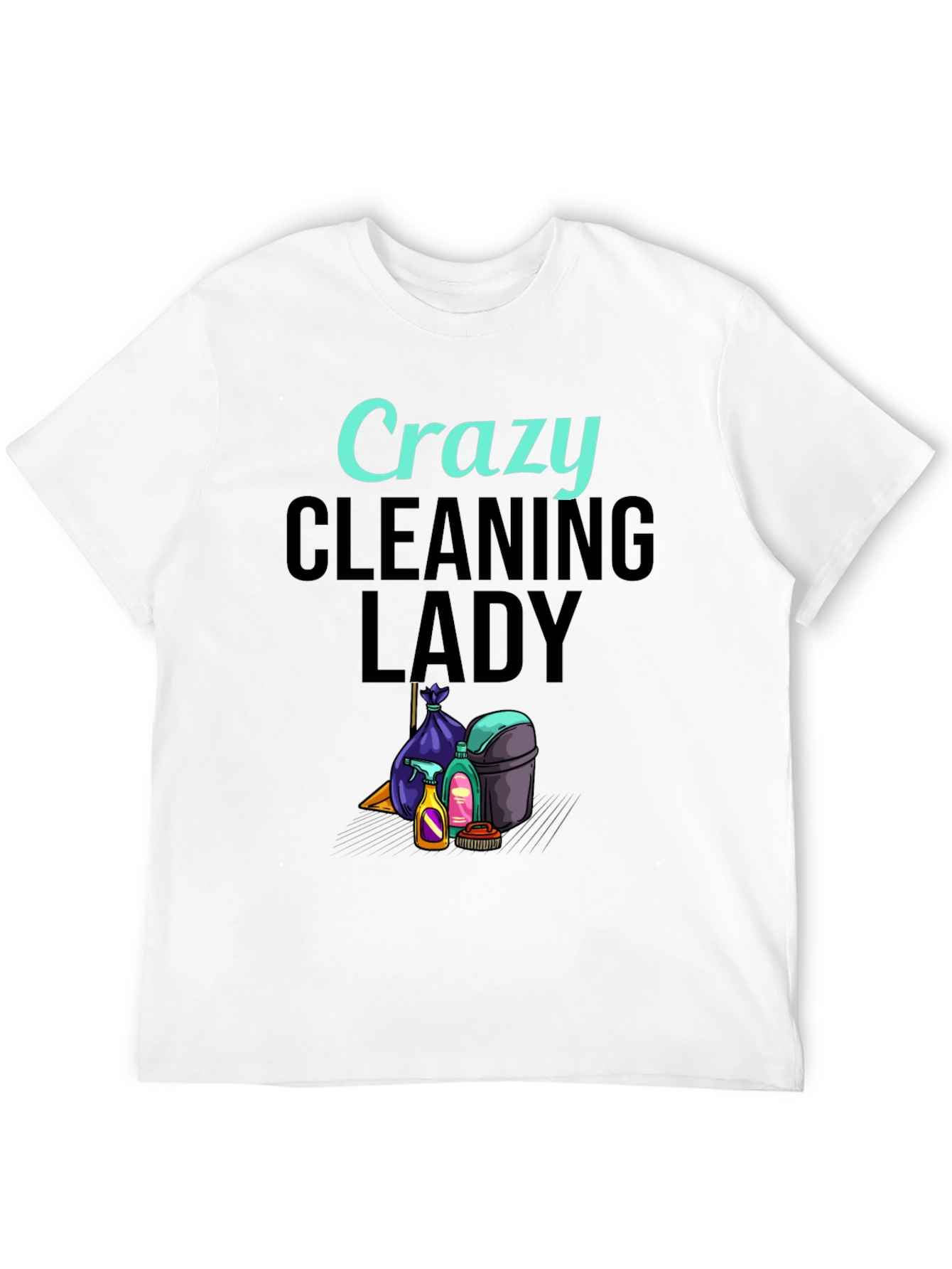 Crazy Cleaning Lady Graphic T-Shirt
