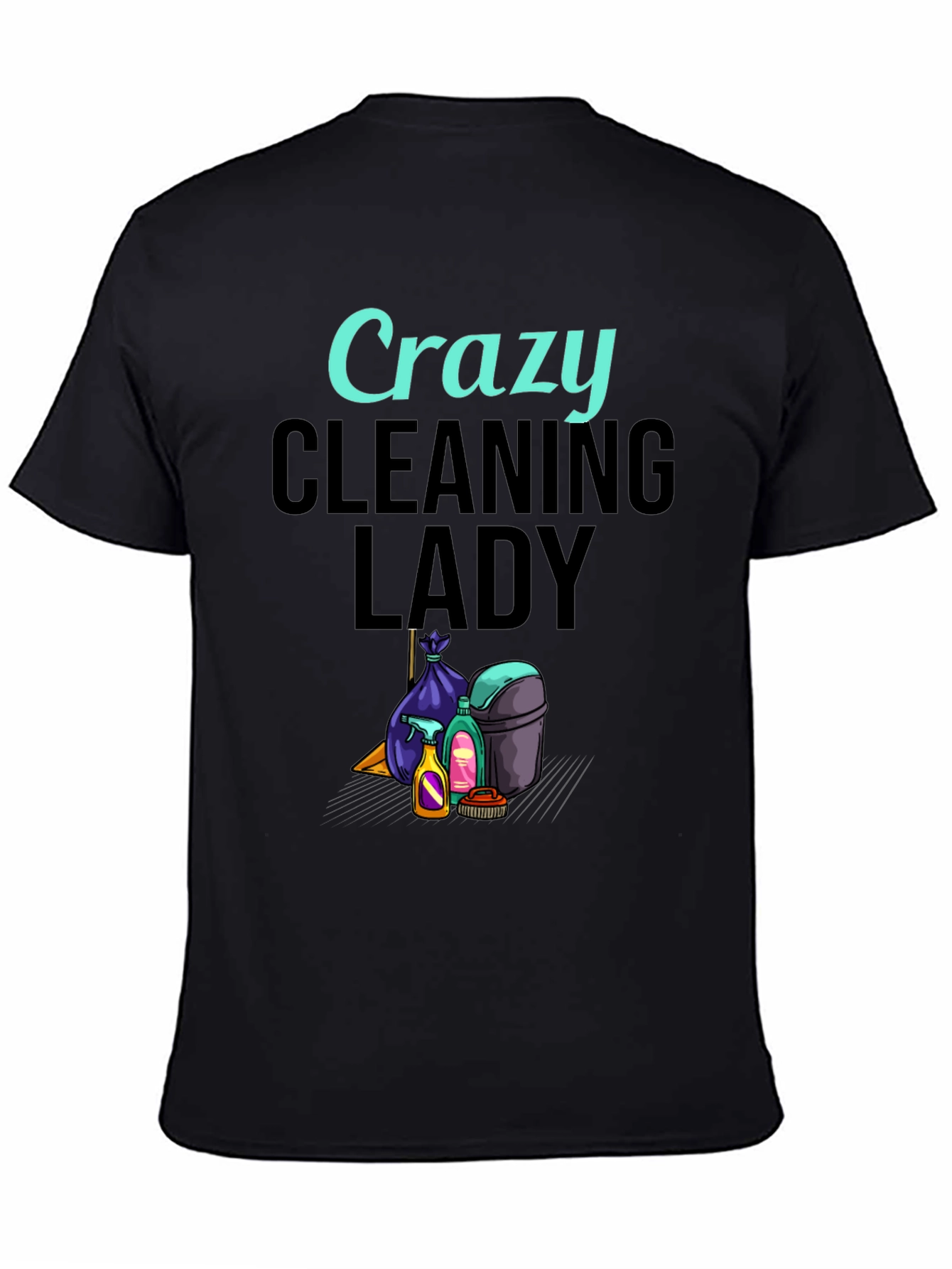 Crazy Cleaning Lady Graphic T-Shirt