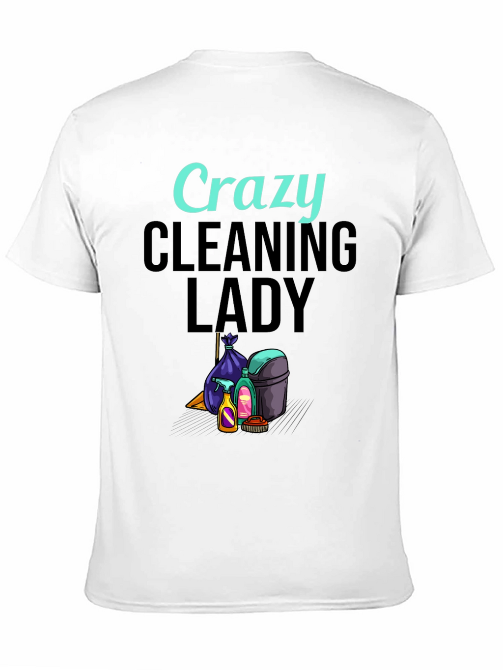 Crazy Cleaning Lady Graphic T-Shirt