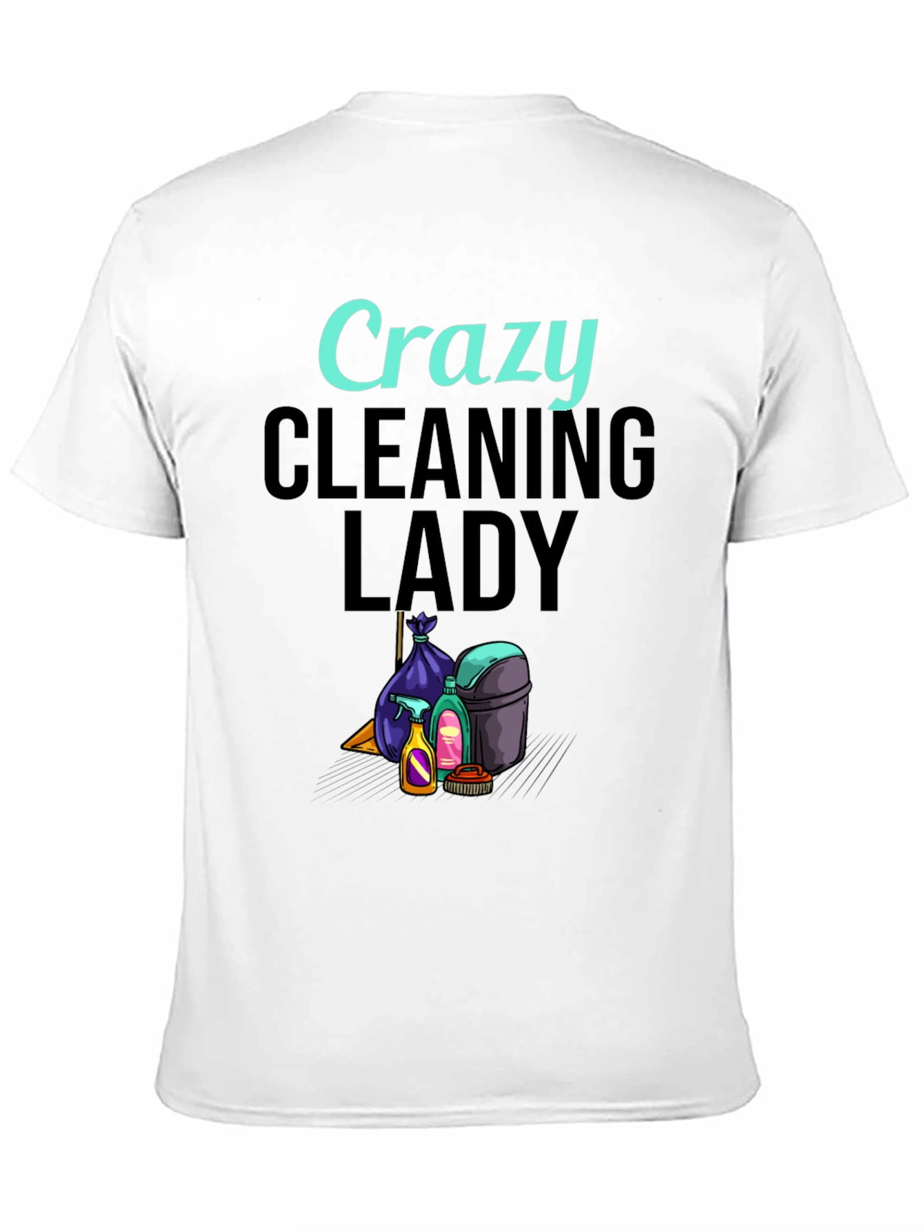 Crazy Cleaning Lady Graphic T-Shirt