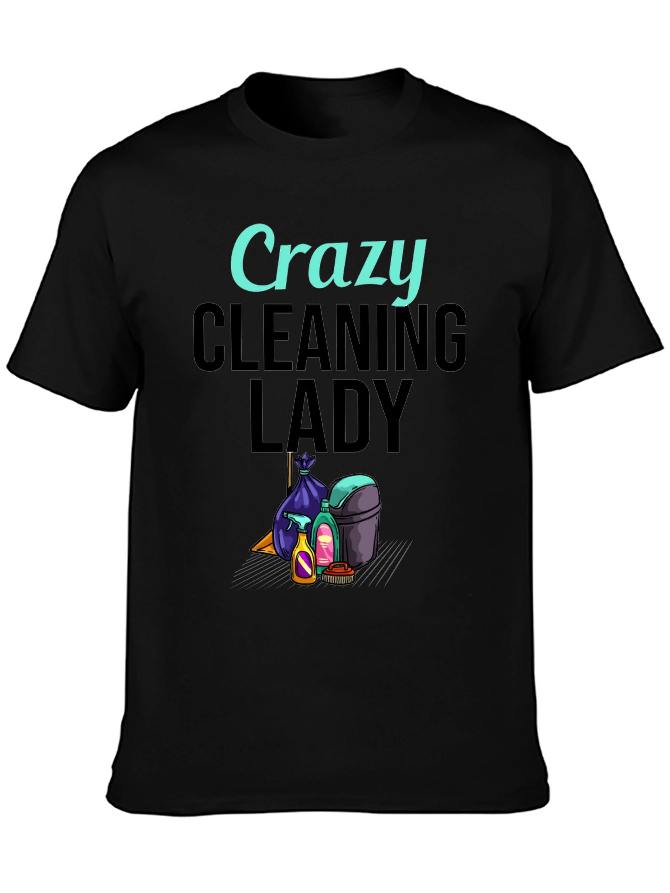Crazy Cleaning Lady Graphic T-Shirt