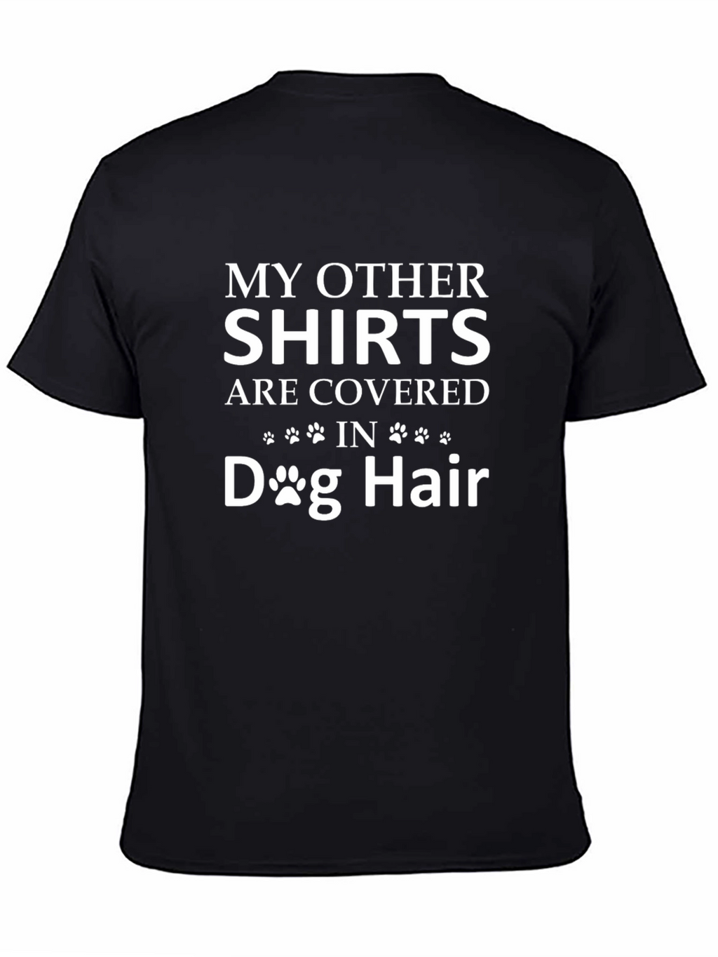 Dog Hair T-Shirt - Funny Pet Lover Tee