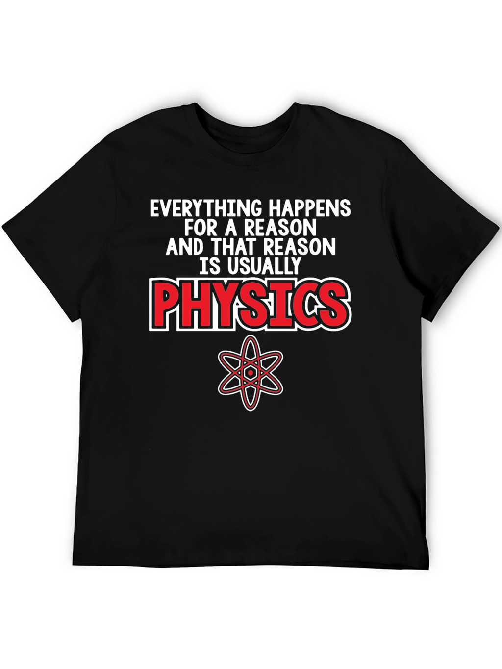 Physics T-Shirt - Everything Happens For A Reason