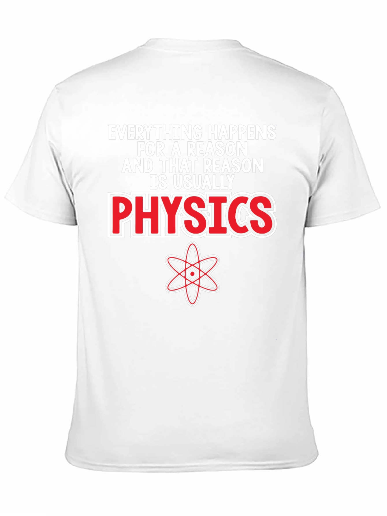 Physics T-Shirt - Everything Happens For A Reason