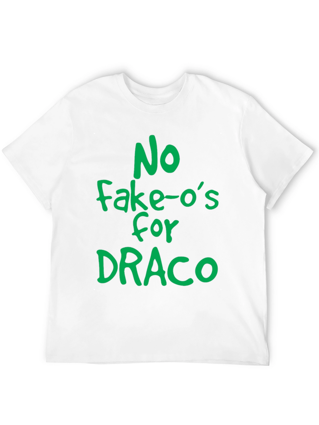 No Fake-Os for Draco T-Shirt
