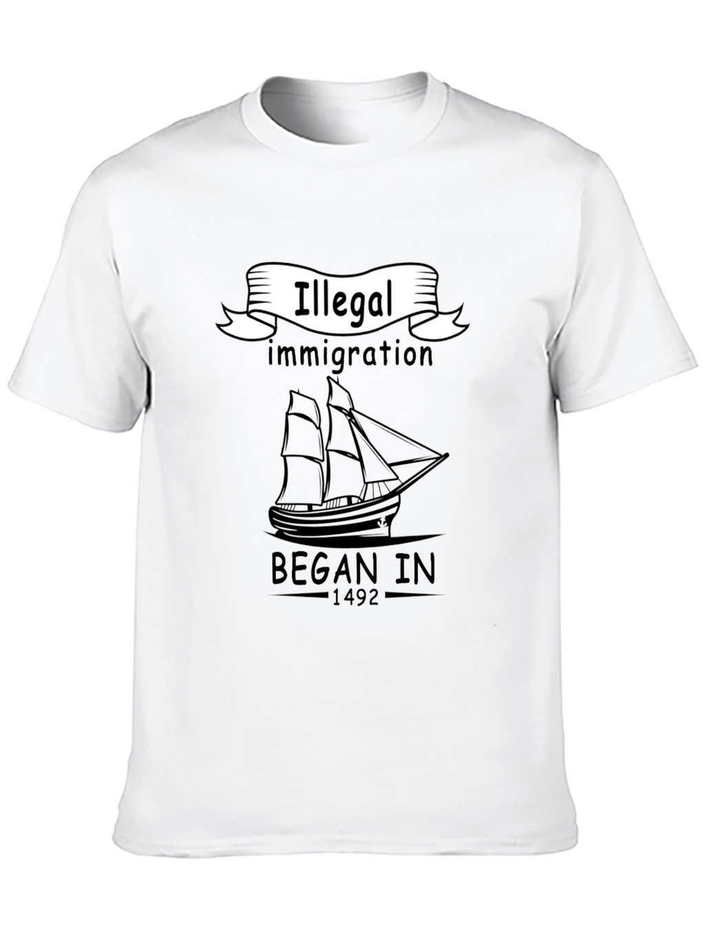 Illegal Immigration Began In 1492 Black T-Shirt
