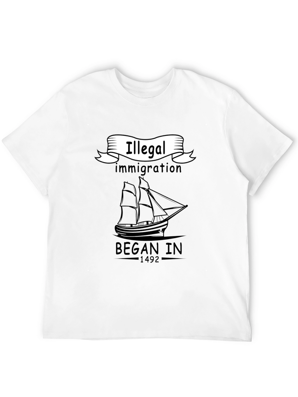 Illegal Immigration Began In 1492 Black T-Shirt