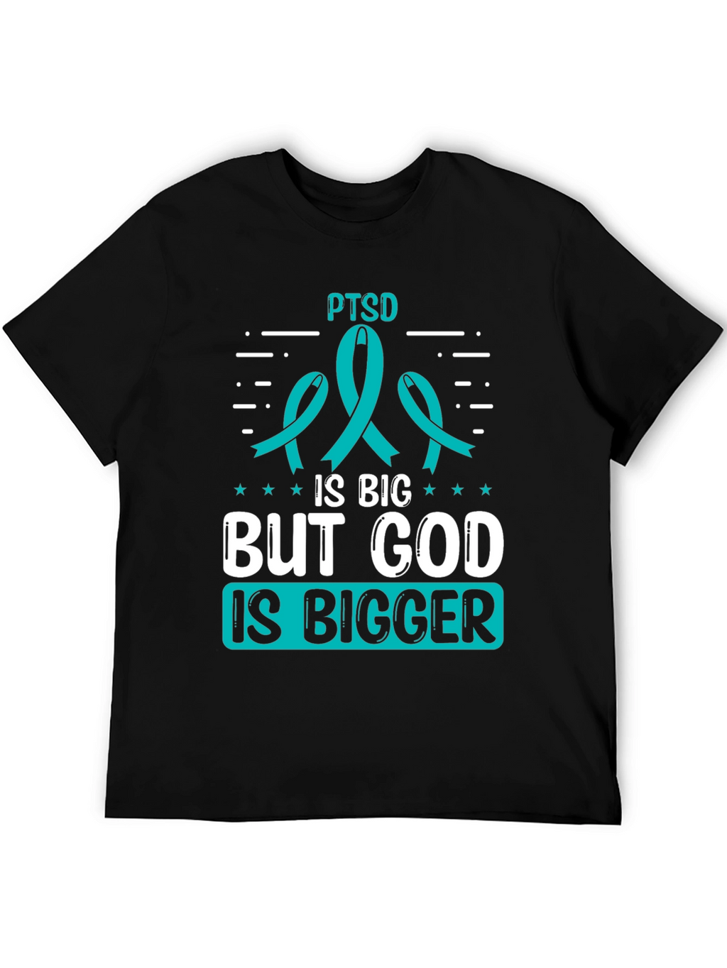 PTSD Awareness T-Shirt: God is Bigger