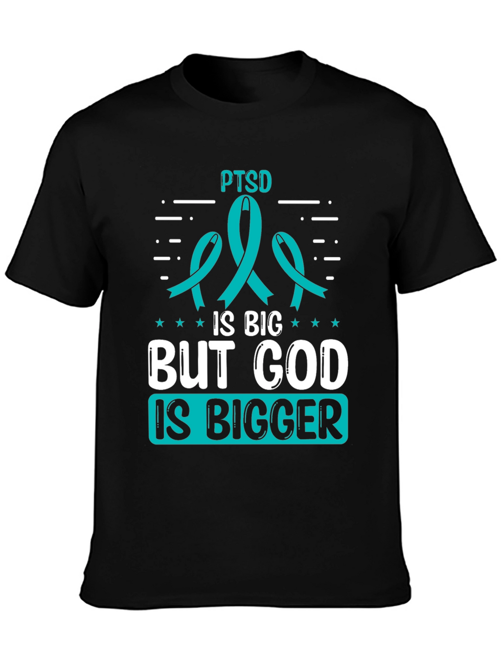 PTSD Awareness T-Shirt: God is Bigger