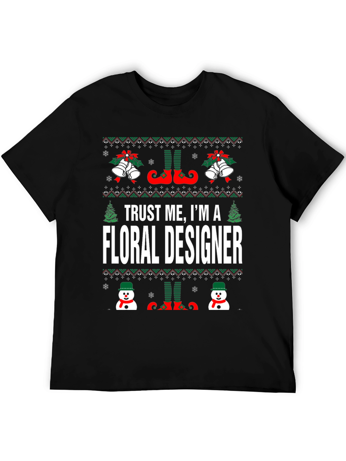 Trust Me Im a Floral Designer Ugly Christmas T-Shirt