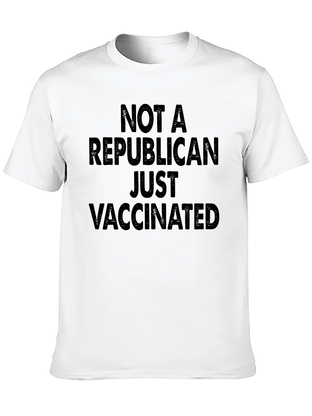 Not a Republican Just Vaccinated T-Shirt