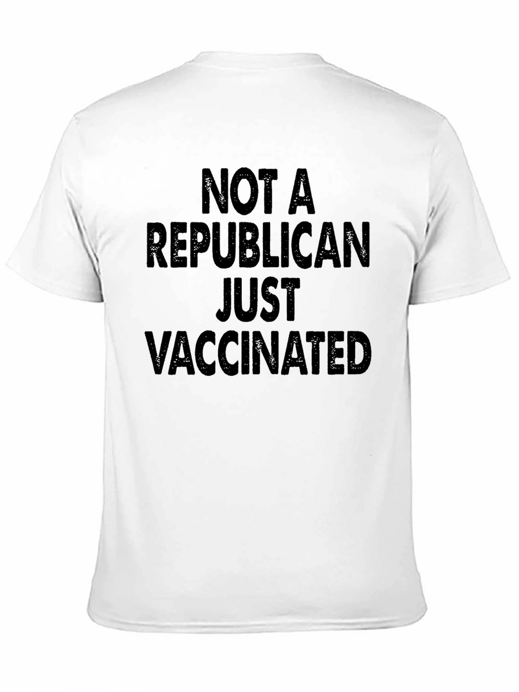 Not a Republican Just Vaccinated T-Shirt