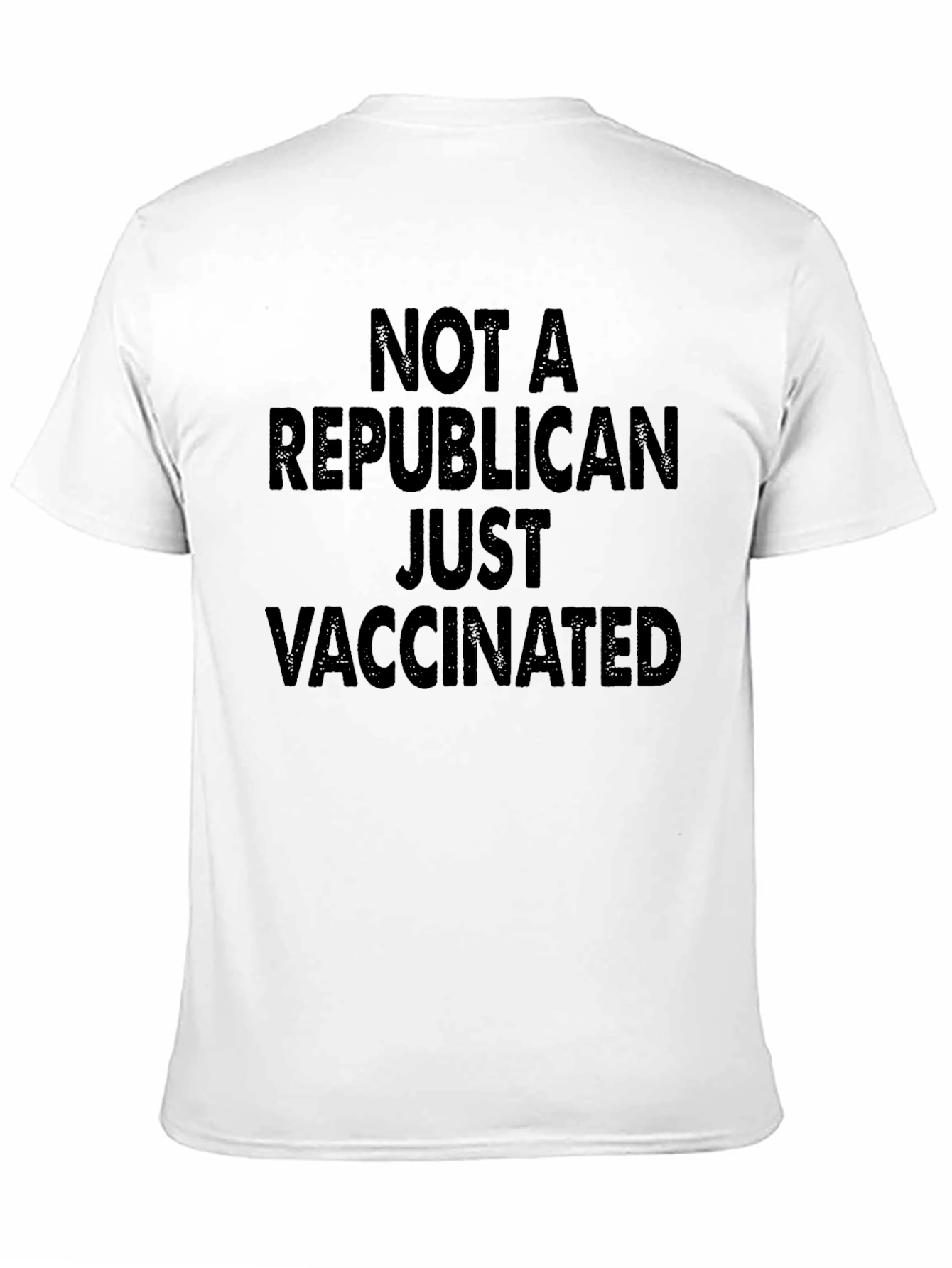 Not a Republican Just Vaccinated T-Shirt