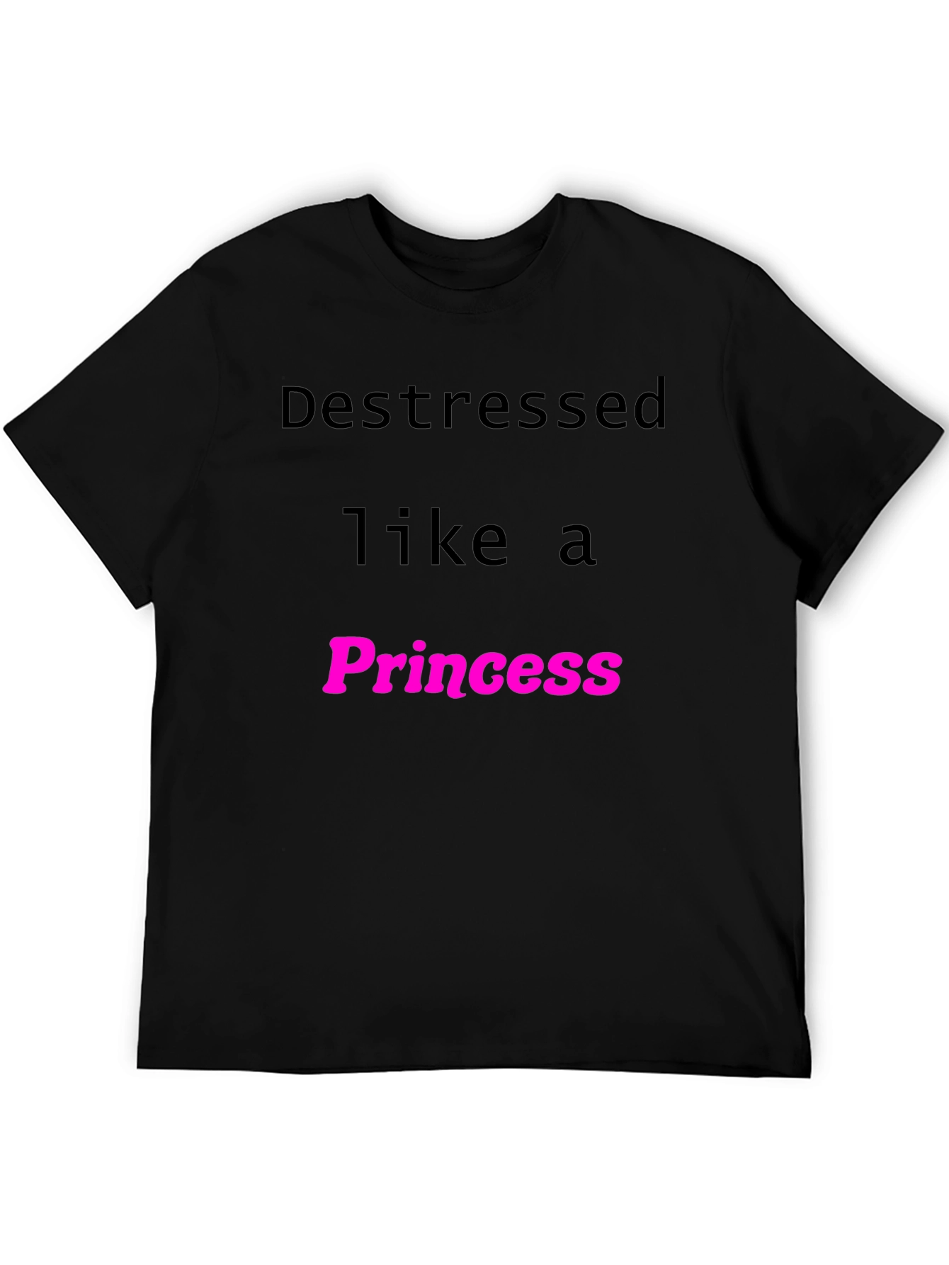 Destressed Like A Princess Black T-Shirt