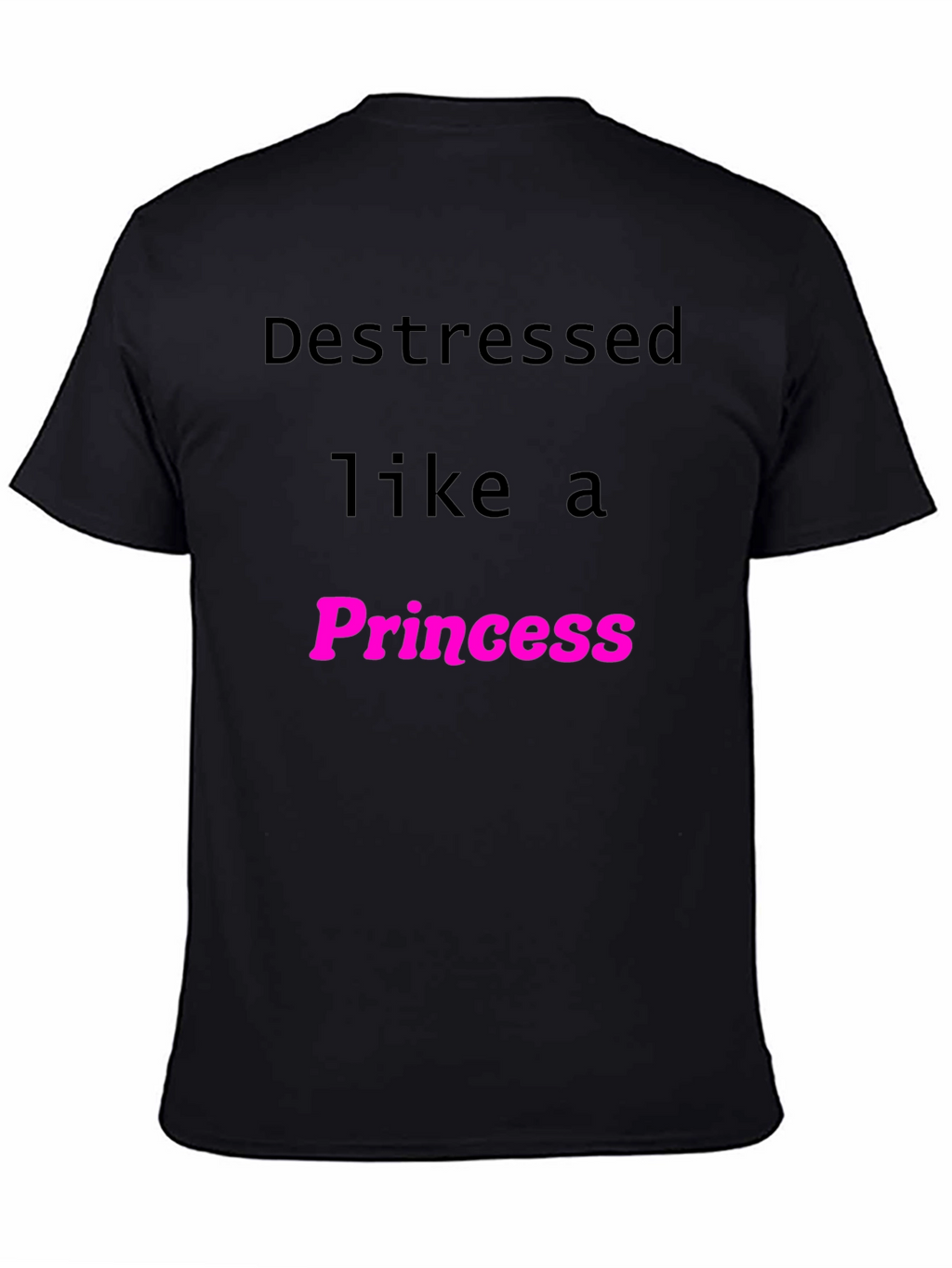 Destressed Like A Princess Black T-Shirt