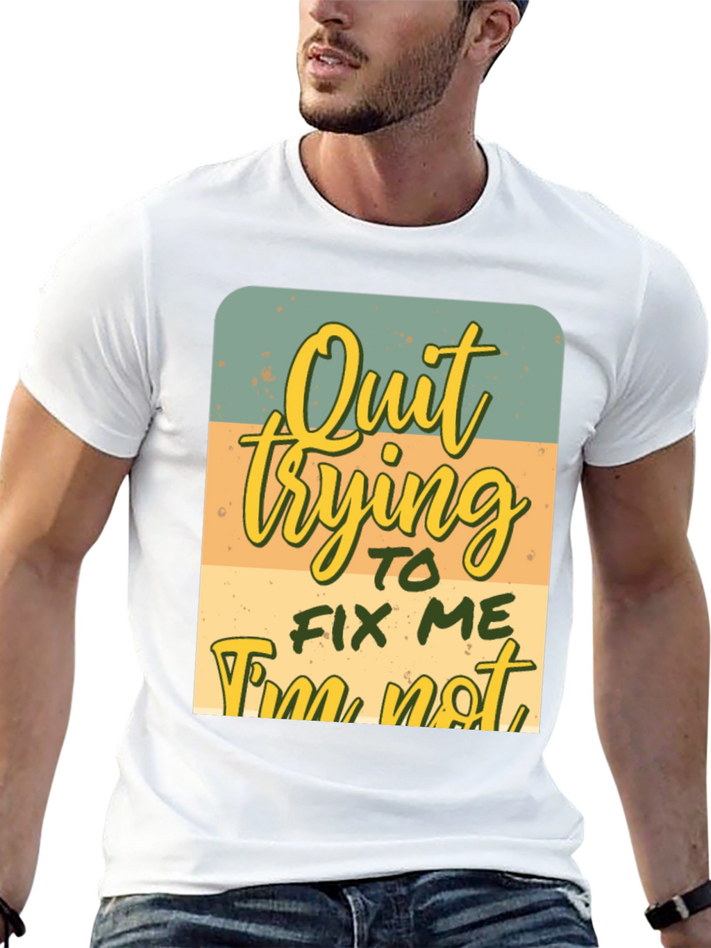 Quirky Graphic Tee: Quit Trying To Fix Me