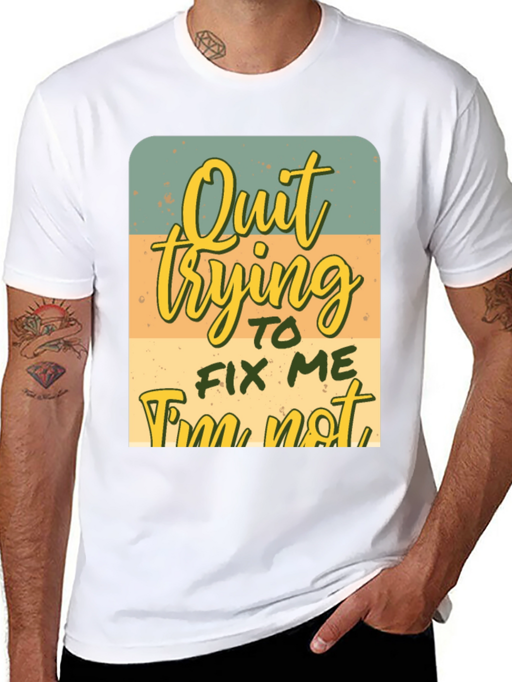 Quirky Graphic Tee: Quit Trying To Fix Me