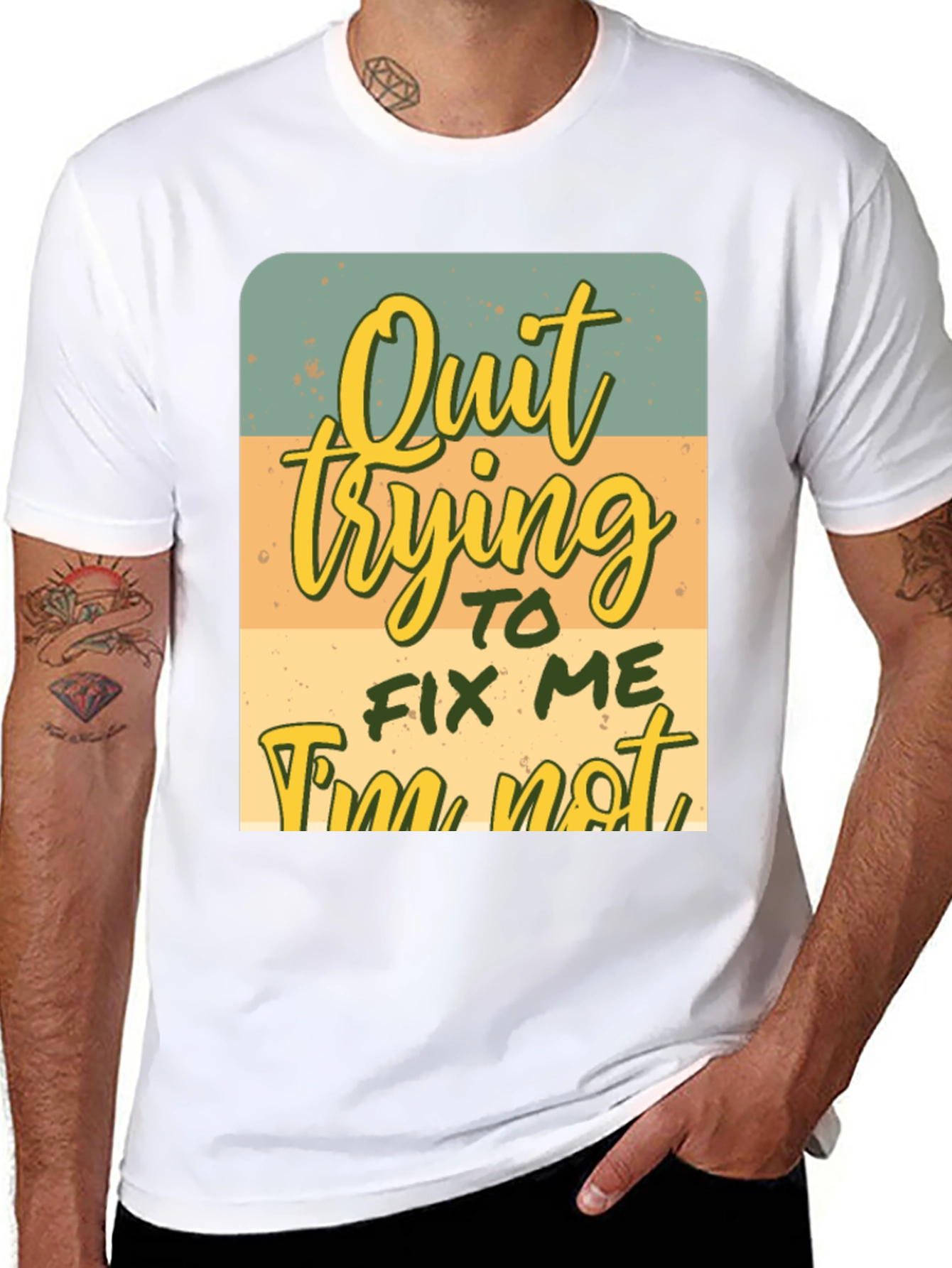 Quirky Graphic Tee: Quit Trying To Fix Me